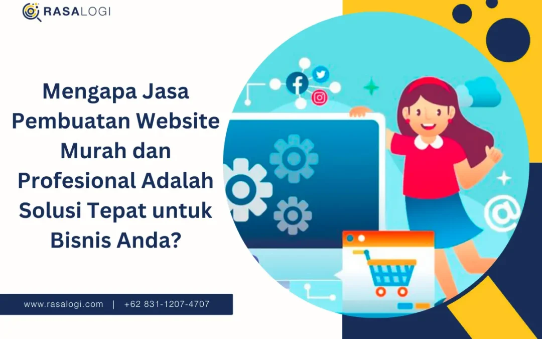 Mengapa Jasa Pembuatan Website Murah dan Profesional Adalah Solusi Tepat untuk Bisnis Anda?