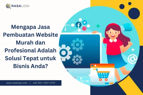 Mengapa Jasa Pembuatan Website Murah dan Profesional Adalah Solusi Tepat untuk Bisnis Anda