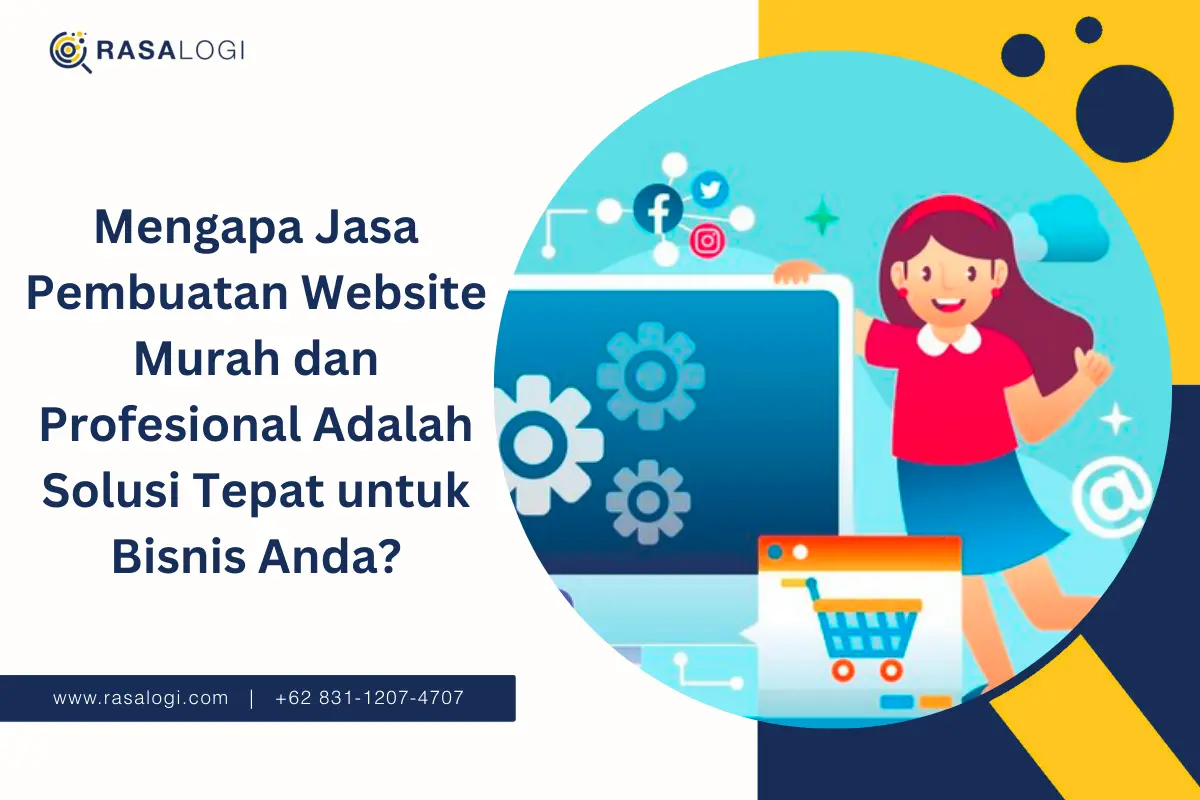 Mengapa Jasa Pembuatan Website Murah dan Profesional Adalah Solusi Tepat untuk Bisnis Anda
