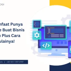 9+ Manfaat Punya Website Buat Bisnis Kamu Plus Cara Mulainya!