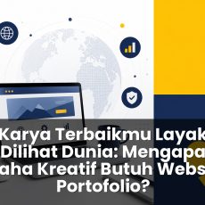 Karya Terbaikmu Layak Dilihat Dunia: Mengapa Usaha Kreatif Butuh Website Portofolio? jasa pembuatan website portofolio untuk usaha kreatif